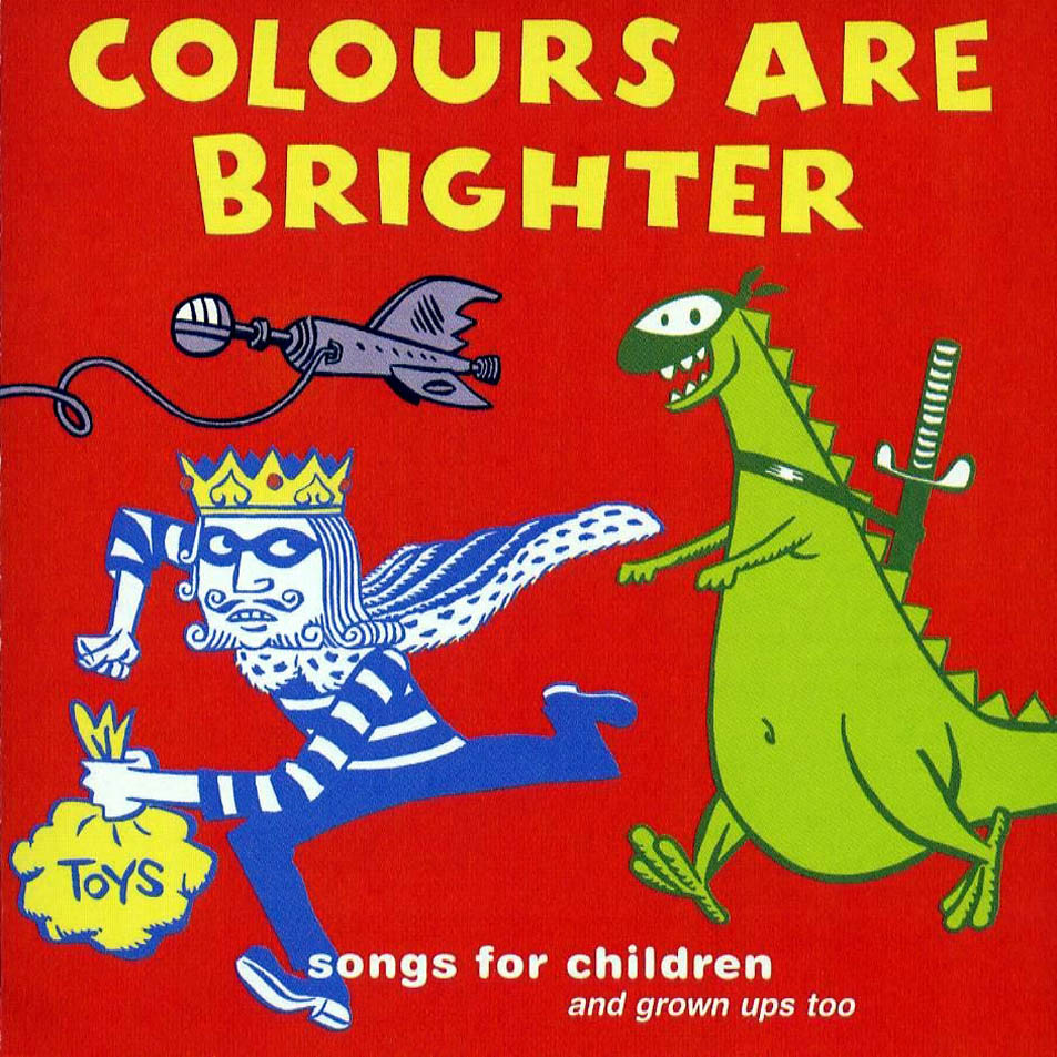 Colours Are Brighter colours are brighter songs for children and grown ups Colours Are Brighter colours are brighter songs for children and grown ups