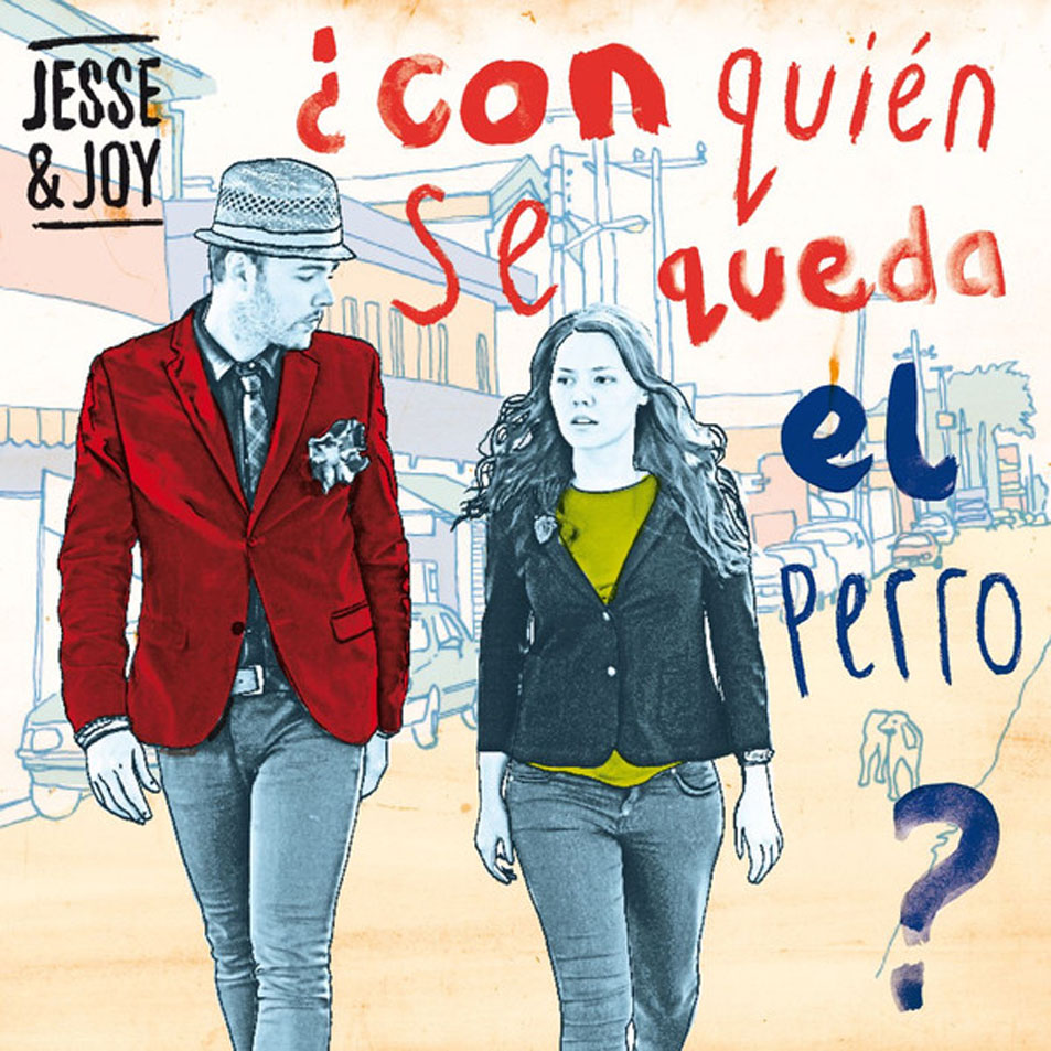 Con Quien Se Queda El Perro   Jesse & Joy