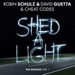 Shed A Light (The Remixes, Pt. 1) (Ep) Robin Schulz & David Guetta