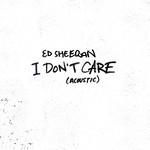 I Don't Care (Featuring Justin Bieber) (Acoustic) (Cd Single) Ed Sheeran