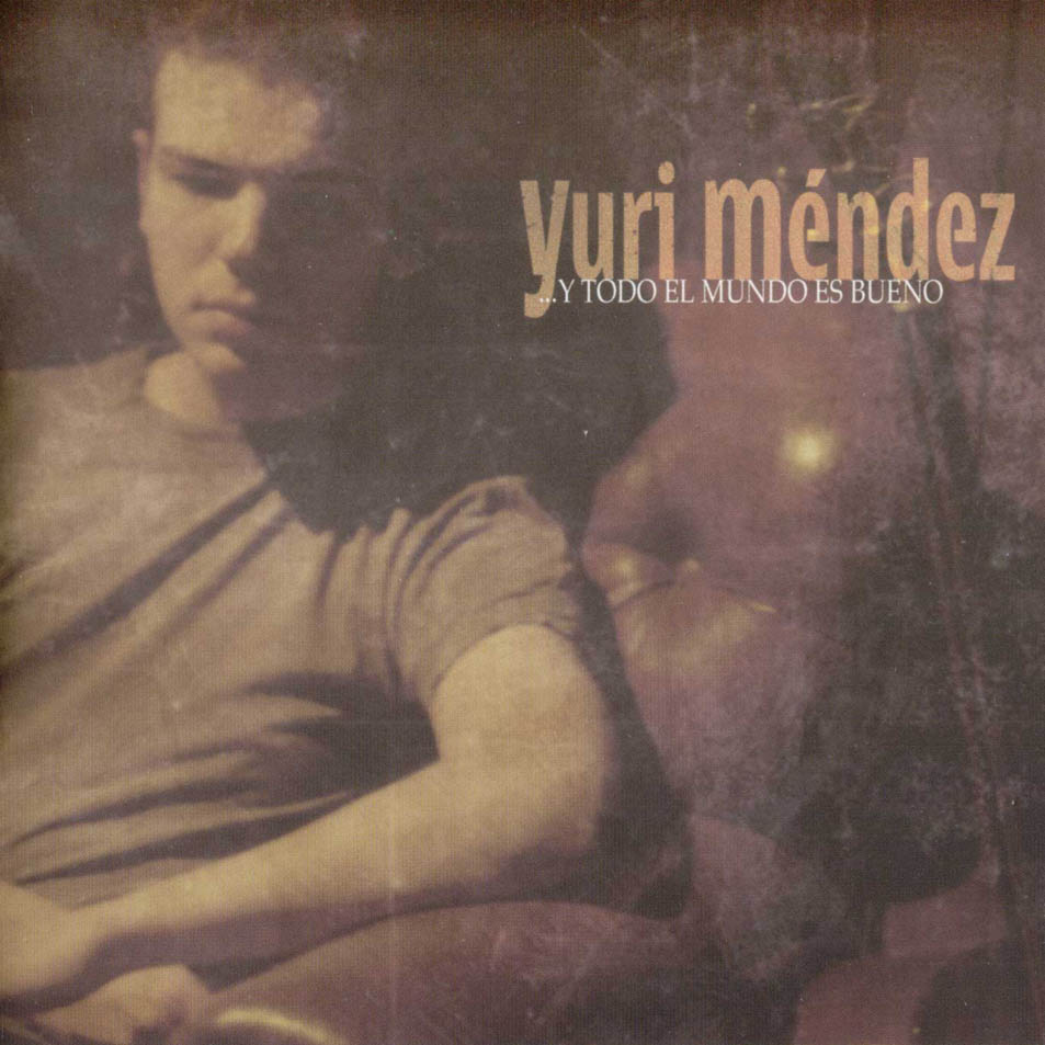 Caratula frontal de Yuri Mendez - Y Todo El Mundo Es Bueno