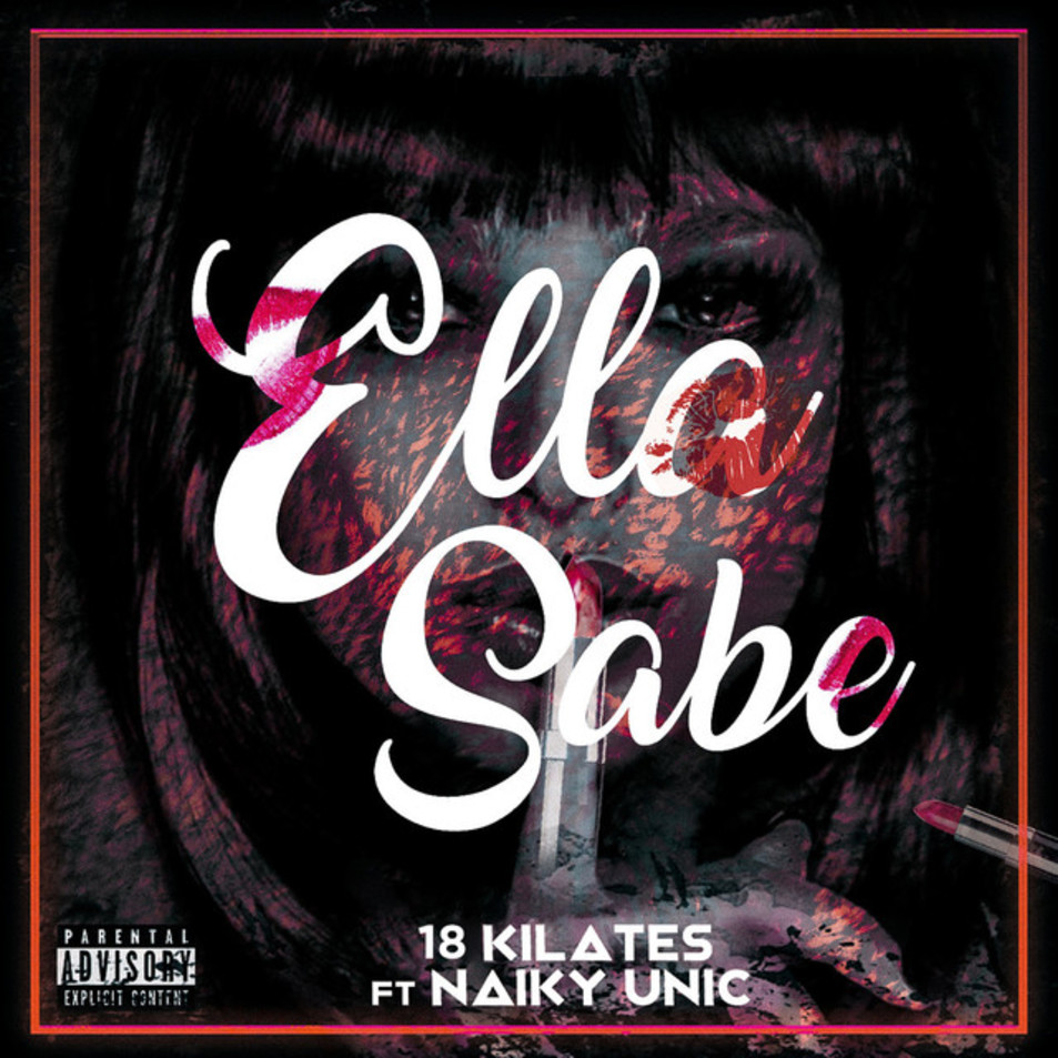 Cartula Frontal de 18 Kilates - Ella Sabe (Featuring Naiky Unic) (Cd Single)