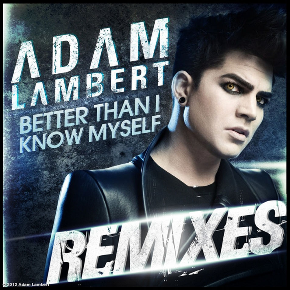 Cartula Frontal de Adam Lambert - Better Than I Know Myself (Remixes) (Cd Single)