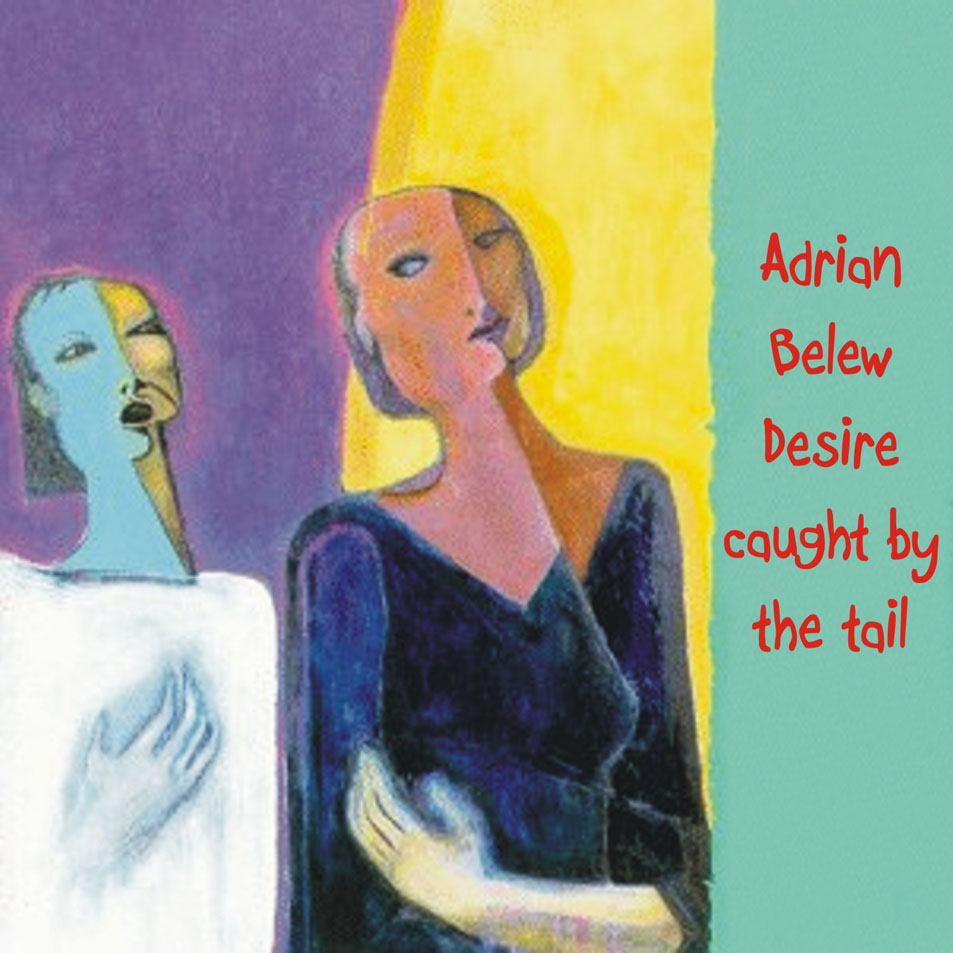 Cartula Frontal de Adrian Belew - Desire Caught By The Tail