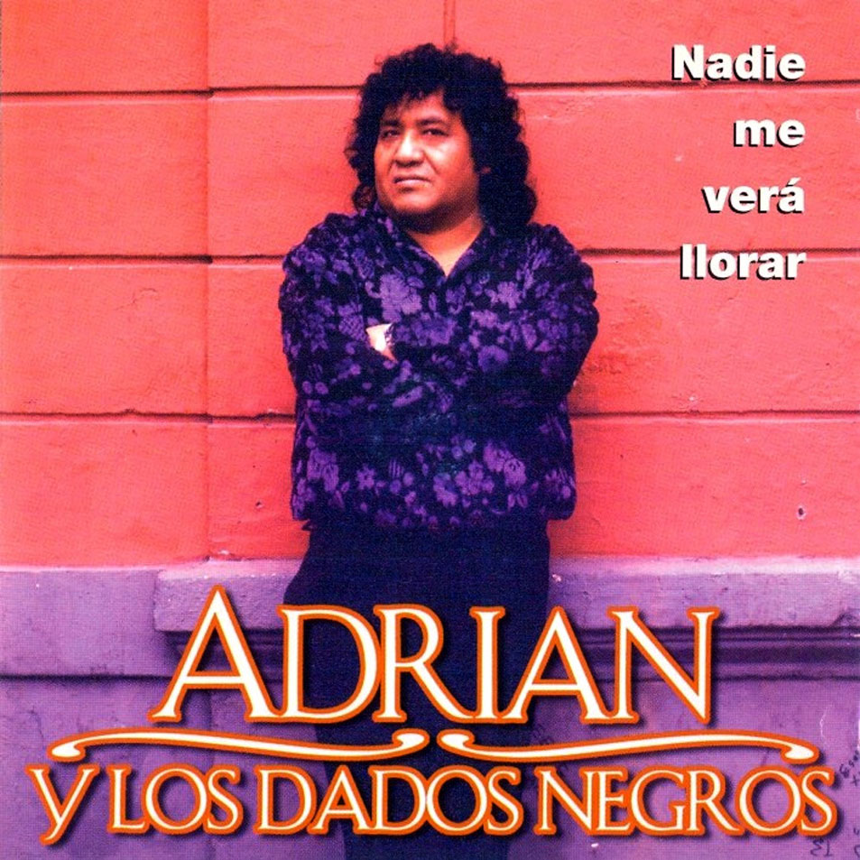 Cartula Frontal de Adrian Y Los Dados Negros - Nadie Me Vera Llorar