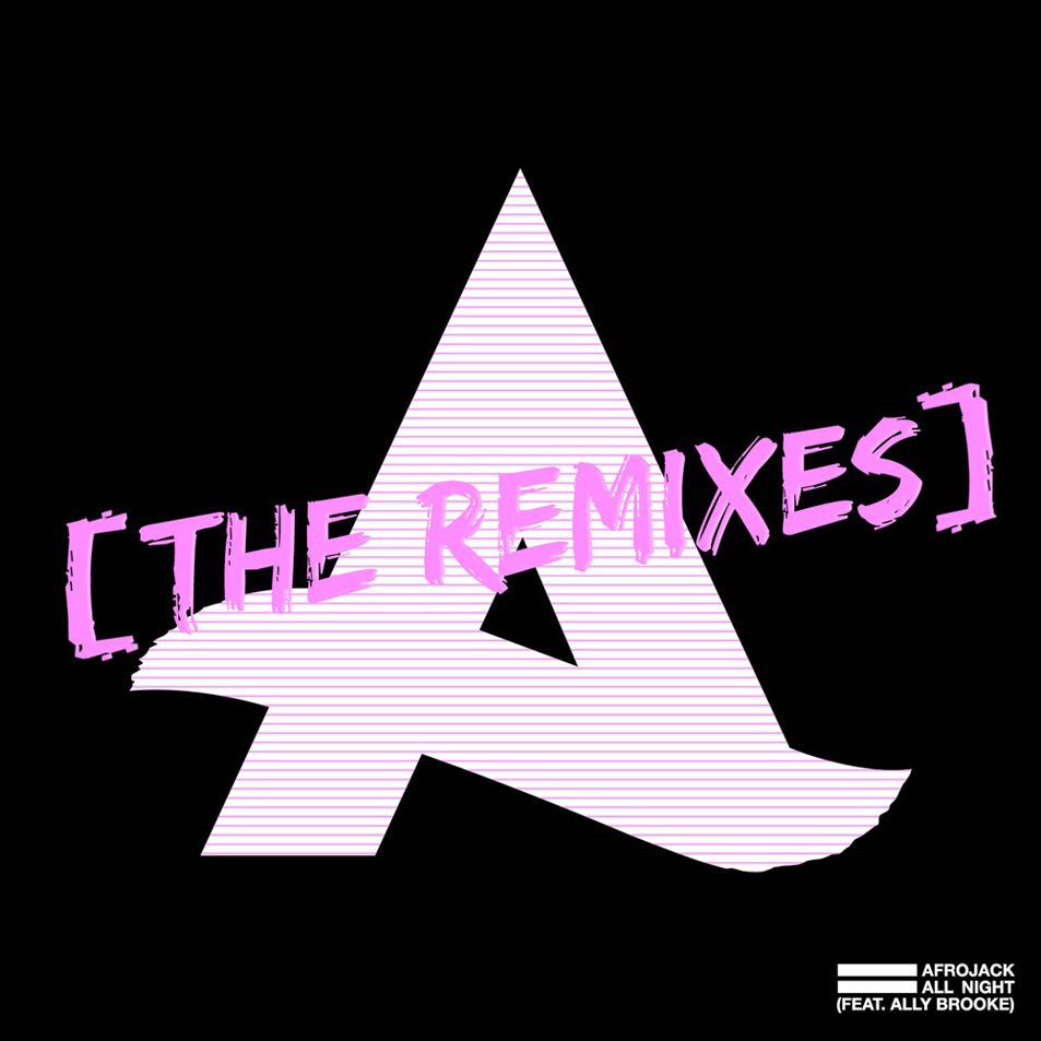 Cartula Frontal de Afrojack - All Night (Featuring Ally Brooke) (The Remixes) (Ep)