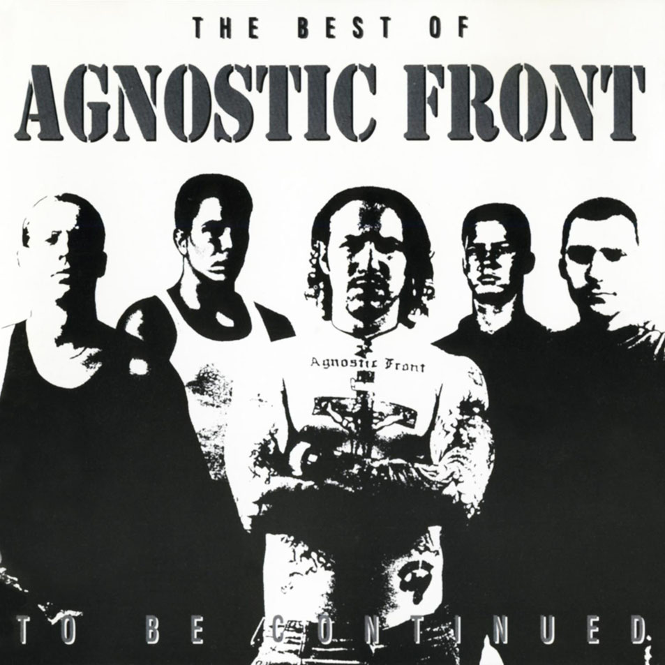 Cartula Frontal de Agnostic Front - To Be Continued: The Best Of Agnostic Front