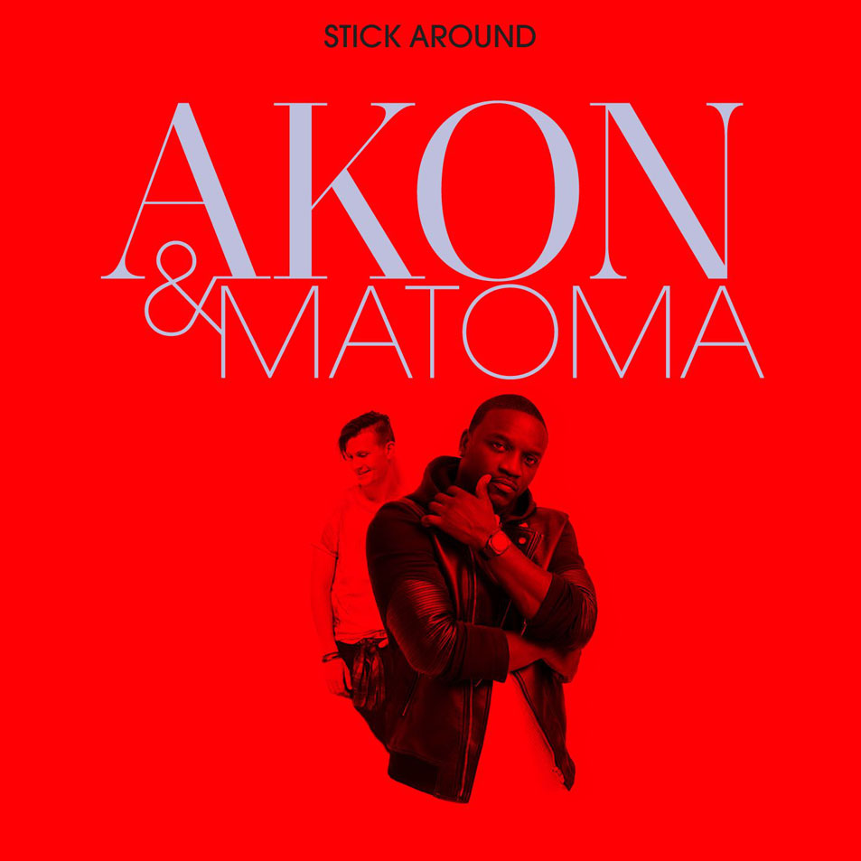 Cartula Frontal de Akon - Stick Around (Featuring Matoma) (Cd Single)