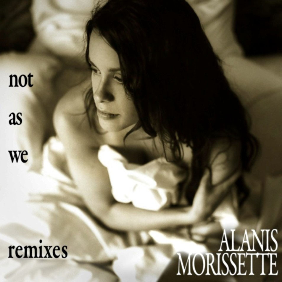 Cartula Frontal de Alanis Morissette - Not As We (Remixes) (Cd Single)