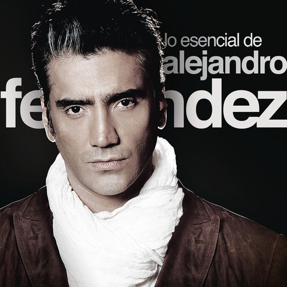 Cartula Frontal de Alejandro Fernandez - Lo Esencial De Alejandro Fernandez