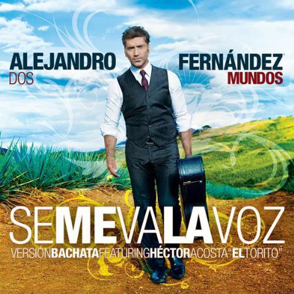 Cartula Frontal de Alejandro Fernandez - Se Me Va La Voz (Ft. Hector Acosta El Torito) (Bachata) (Cd Single)
