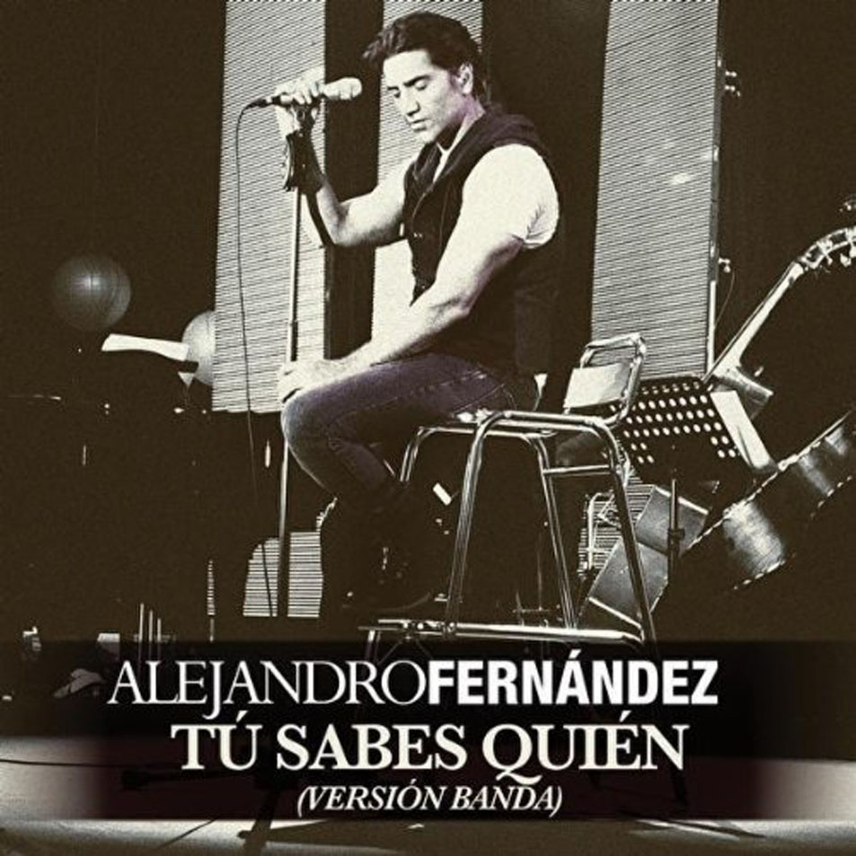 Cartula Frontal de Alejandro Fernandez - Tu Sabes Quien (Version Banda) (Cd Single)