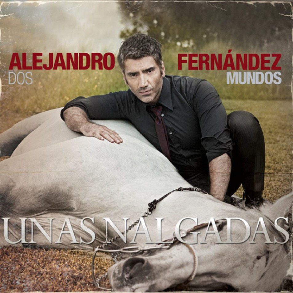 Cartula Frontal de Alejandro Fernandez - Unas Nalgadas (Cd Single)