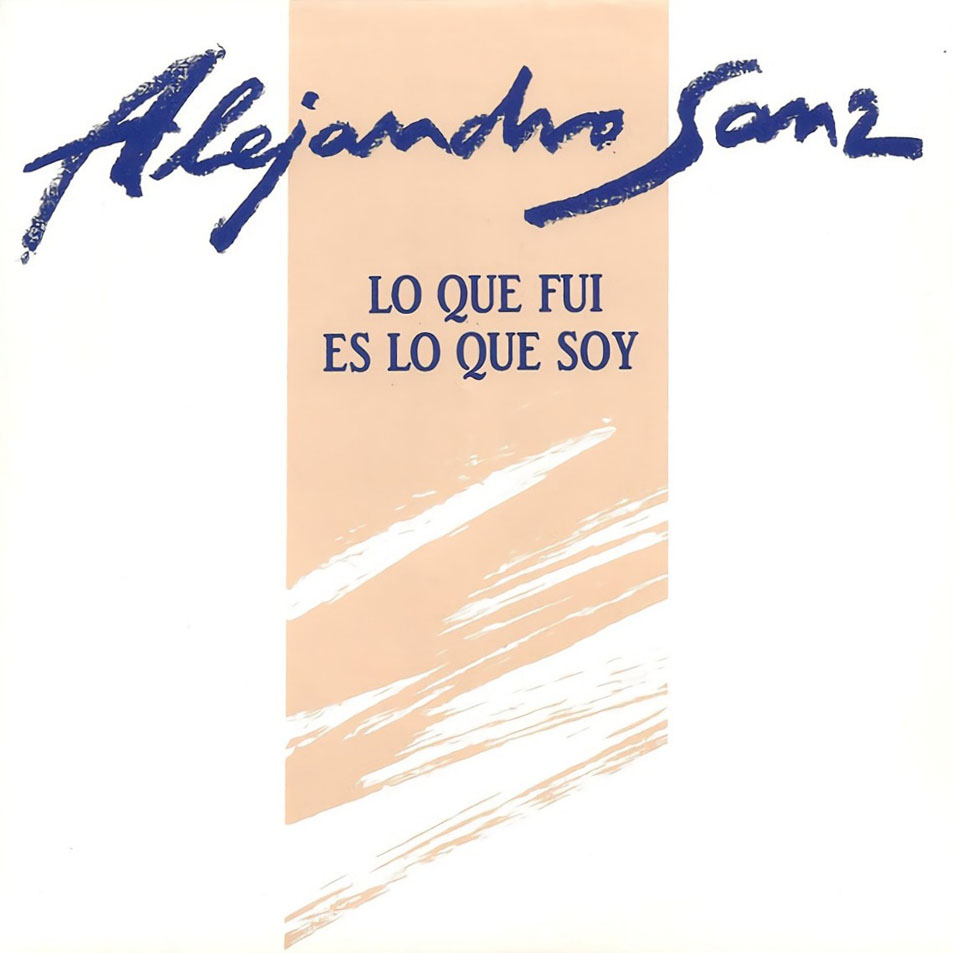 Cartula Frontal de Alejandro Sanz - Lo Que Fui Es Lo Que Soy (Cd Single)