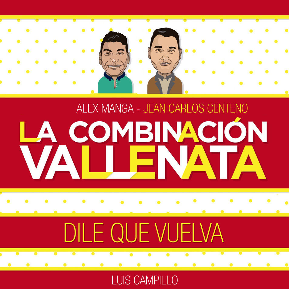 Cartula Frontal de Alex Manga - Dile Que Vuelva (Featuring Jean Carlos Centeno & Luis Campillo) (Cd Single)