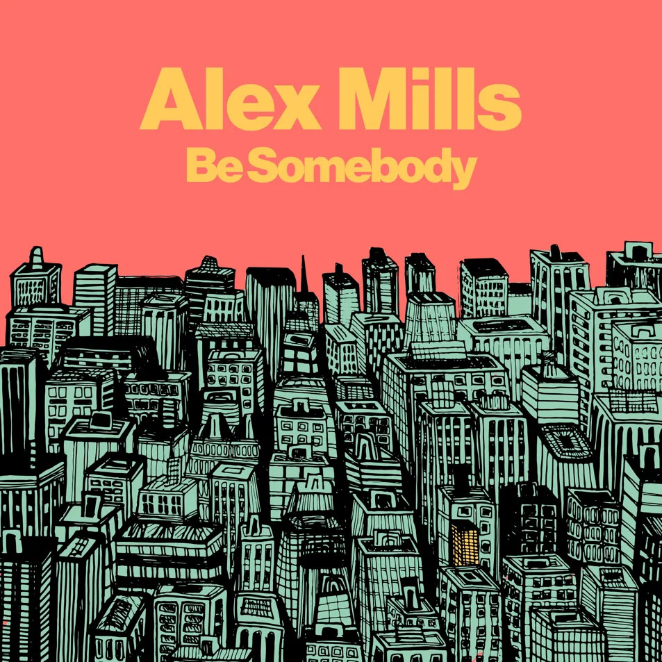 Cartula Frontal de Alex Mills - Be Somebody (Cd Single)