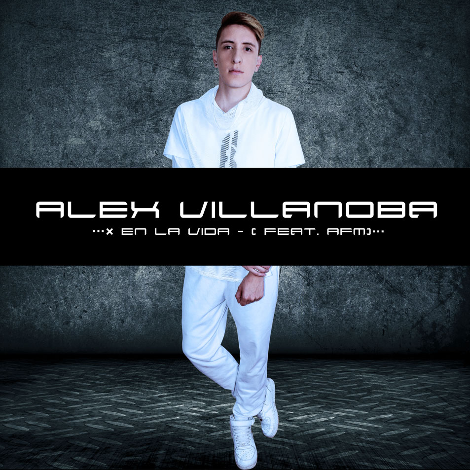 Cartula Frontal de Alex Villanoba - X En La Vida (Featuring Afm) (Cd Single)