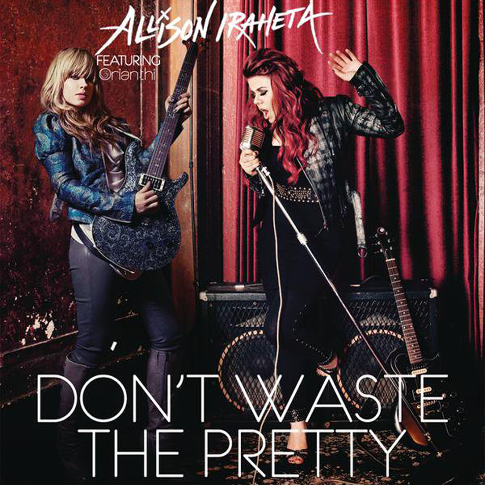 Cartula Frontal de Allison Iraheta - Don't Waste The Pretty (Featuring Orianthi) (Cd Single)