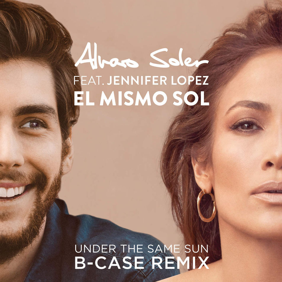 Cartula Frontal de Alvaro Soler - El Mismo Sol (Under The Same Sun) (Featuring Jennifer Lopez) (B-Case Remix) (Cd Single)