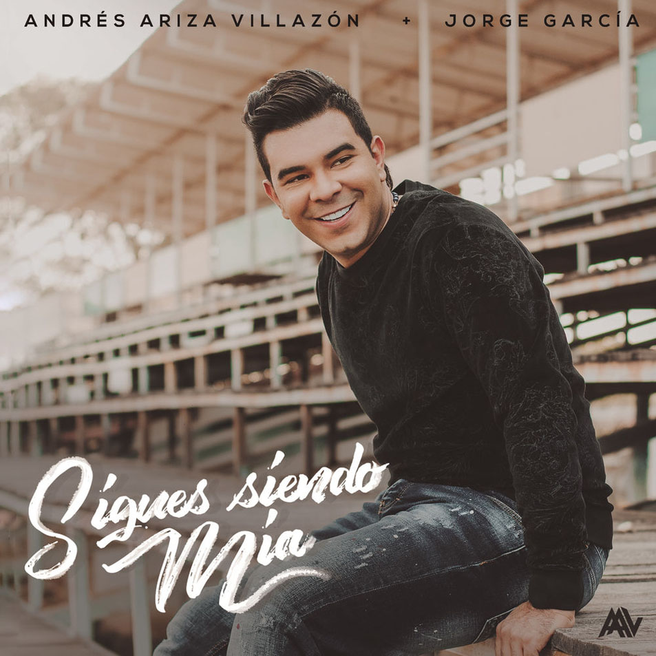 Cartula Frontal de Andres Ariza Villazon & Jorge Garcia - Sigues Siendo Mia (Cd Single)