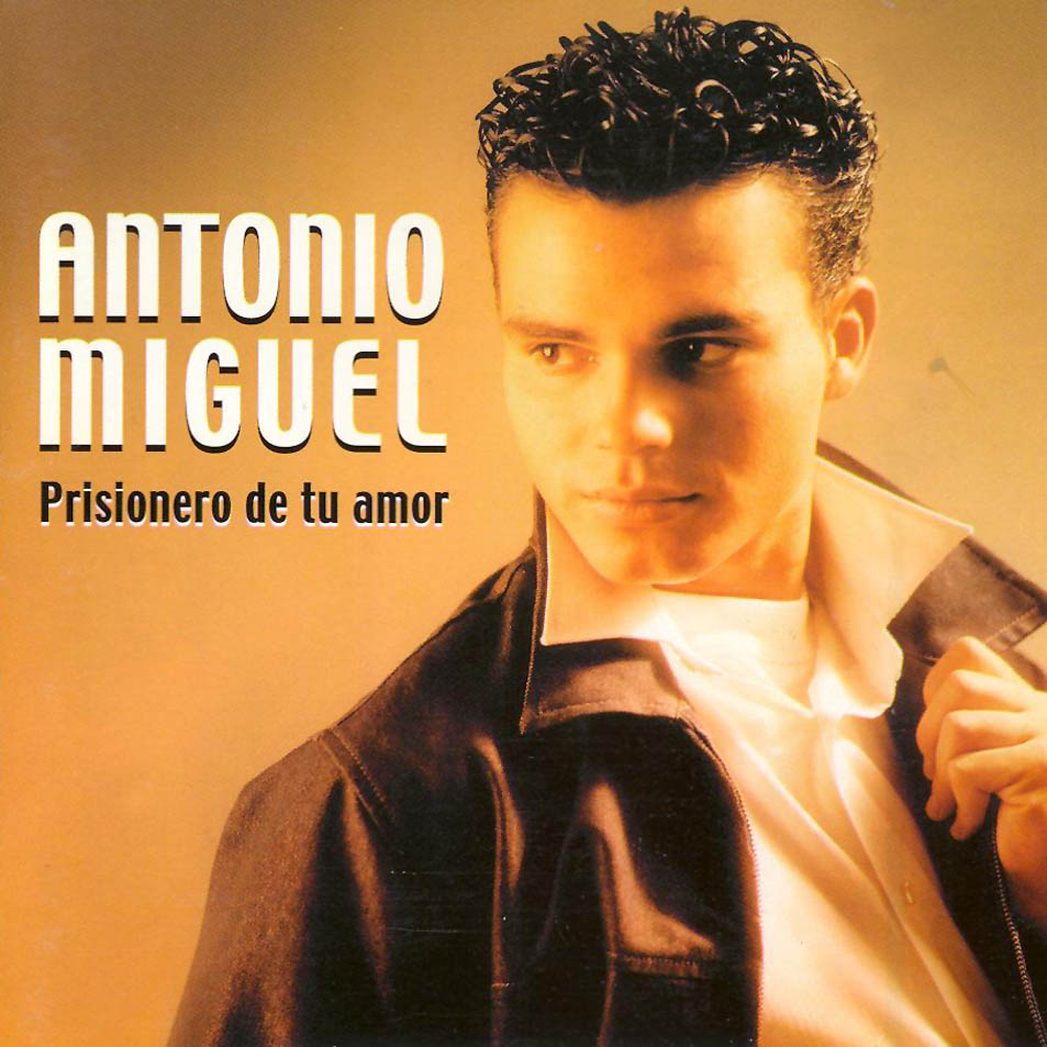 Cartula Frontal de Antonio Miguel - Prisionero De Tu Amor