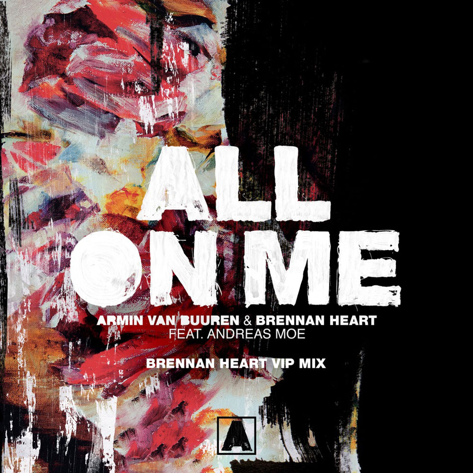 Cartula Frontal de Armin Van Buuren - All On Me (Featuring Brennan Heart & Andreas Moe) (Brennan Heart Vip Mix) (Cd Single)