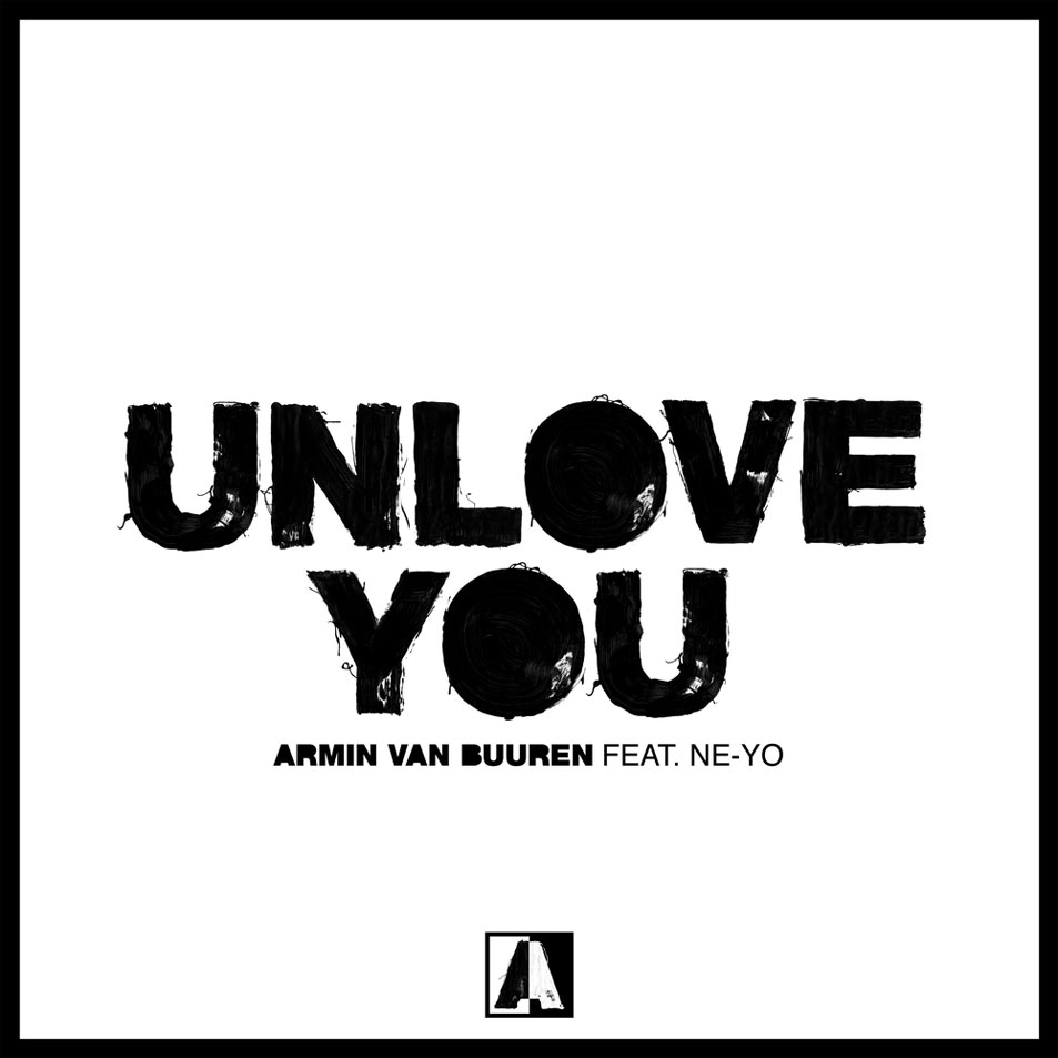 Cartula Frontal de Armin Van Buuren - Unlove You (Featuring Ne-Yo) (Cd Single)