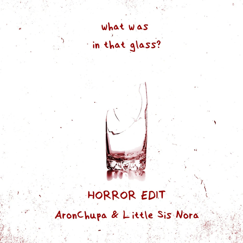 Cartula Frontal de Aronchupa - What Was In That Glass (Featuring Little Sis Nora) (Horror Edit) (Cd Single)