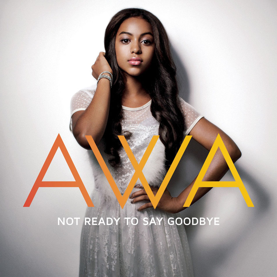 Cartula Frontal de Awa - Not Ready To Say Goodbye (Cd Single)