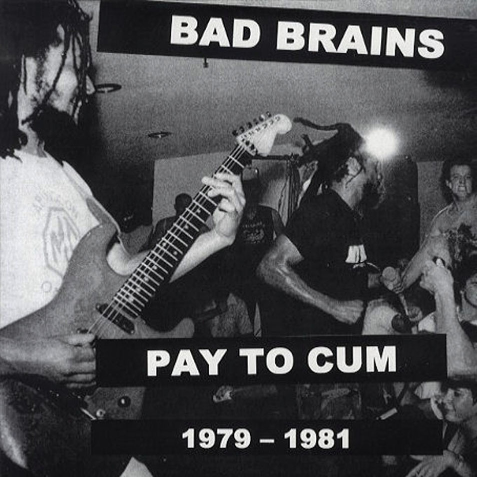 Cartula Frontal de Bad Brains - Pay To Cum 1979-1981