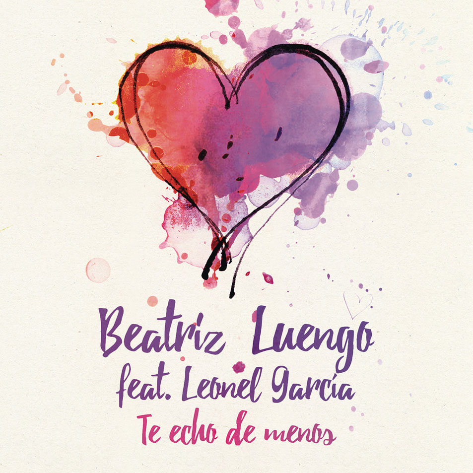 Cartula Frontal de Beatriz Luengo - Te Echo De Menos (Featuring Leonel Garcia) (Cd Single)