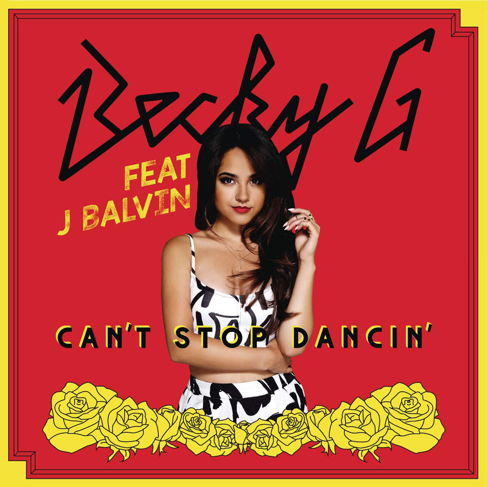 Cartula Frontal de Becky G - Can't Stop Dancin' (Featuring J Balvin) (J Balvin Remix) (Cd Single)