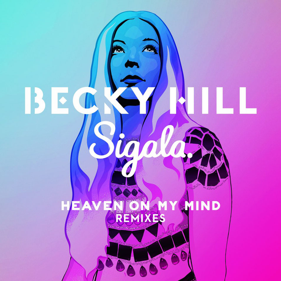 Cartula Frontal de Becky Hill - Heaven On My Mind (Featuring Sigala) (Remixes) (Ep)