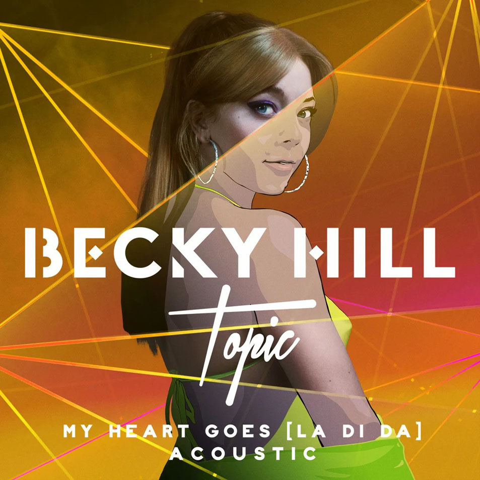 Cartula Frontal de Becky Hill - My Heart Goes (La Di Da) (Featuring Topic) (Acoustic) (Cd Single)