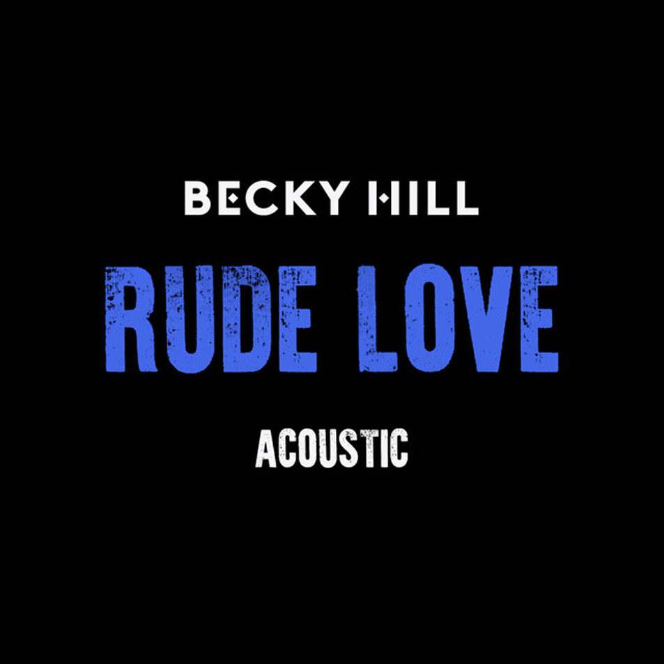 Cartula Frontal de Becky Hill - Rude Love (Acoustic) (Cd Single)