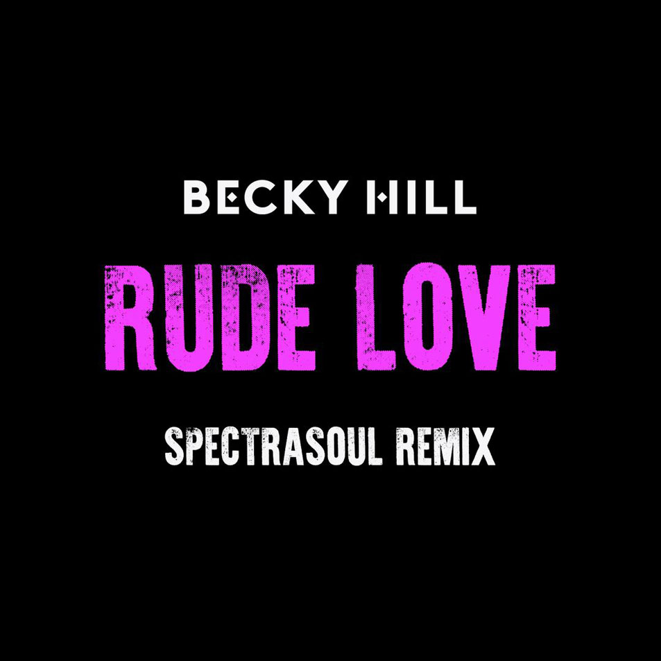 Cartula Frontal de Becky Hill - Rude Love (Spectrasoul Remix) (Cd Single)