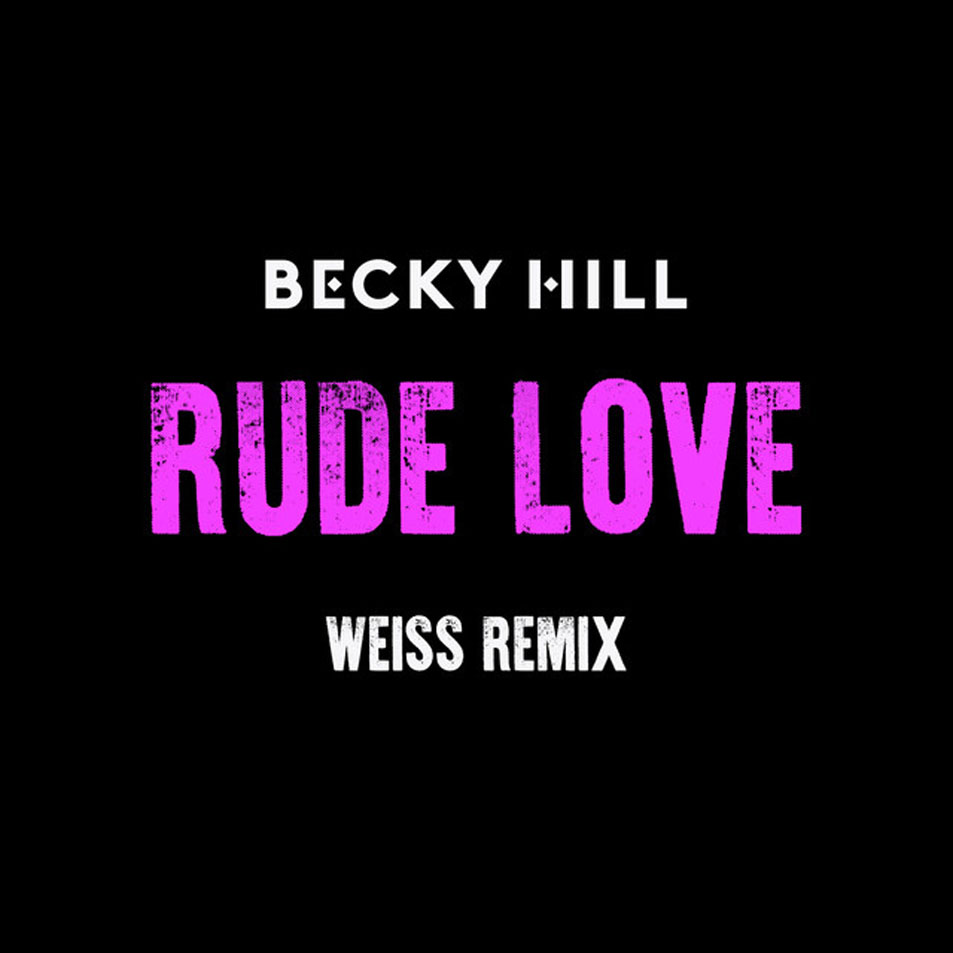 Cartula Frontal de Becky Hill - Rude Love (Weiss Remix) (Cd Single)