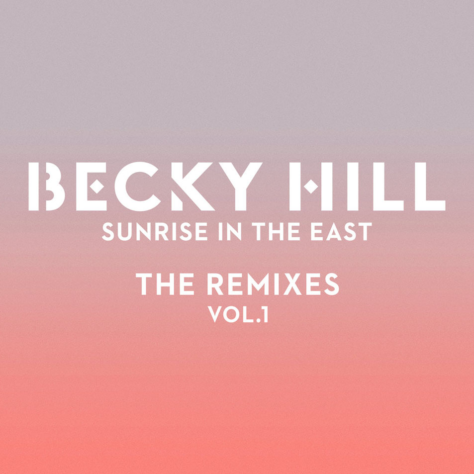 Cartula Frontal de Becky Hill - Sunrise In The East (The Remixes, Volume 1) (Ep)