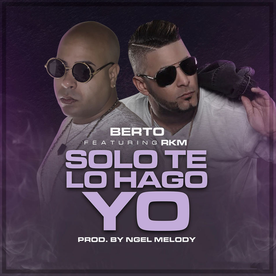 Carátula Frontal de Berto El Original - Solo Te Lo Hago Yo (Featuring Rkm) (Cd Single)