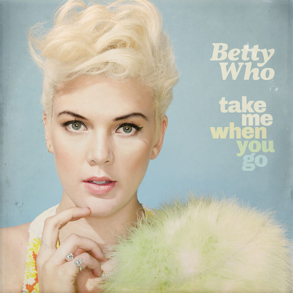 Cartula Frontal de Betty Who - Take Me When You Go