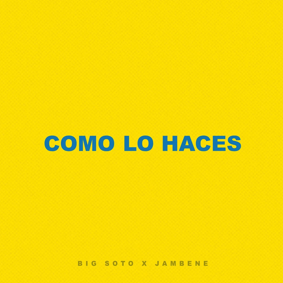 Cartula Frontal de Big Soto - Como Lo Haces (Featuring Jambene) (Cd Single)