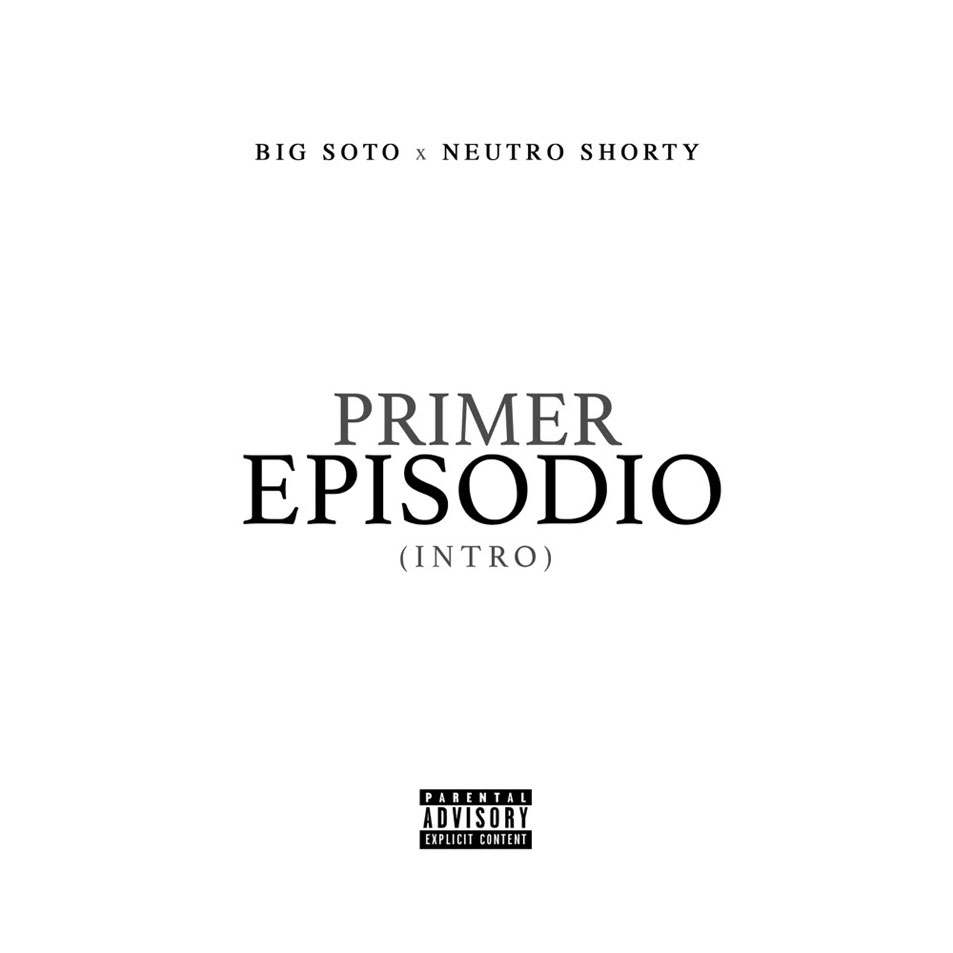 Cartula Frontal de Big Soto - Primer Episodio (Intro) (Featuring Neutro Shorty) (Cd Single)