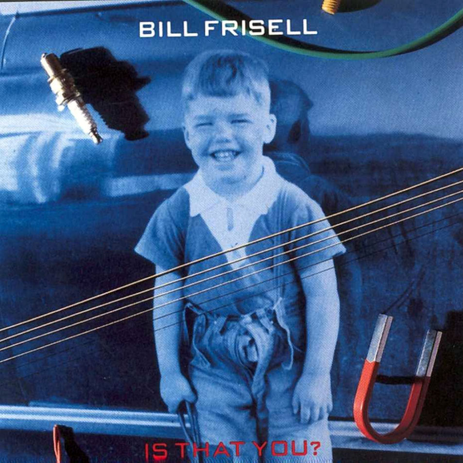 Cartula Frontal de Bill Frisell - Is That You