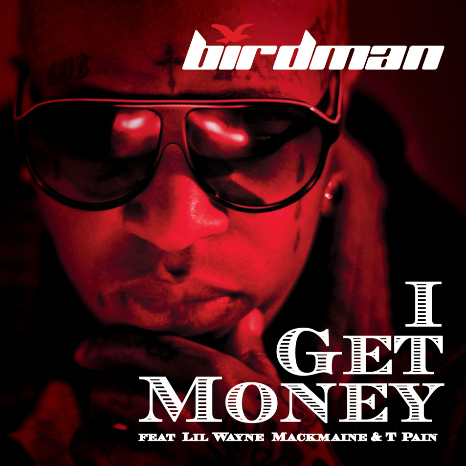 Cartula Frontal de Birdman - I Get Money (Featuring Lil Wayne, Mackmaine & T-Pain) (Cd Single)