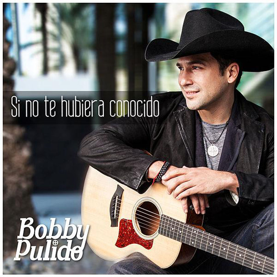 Cartula Frontal de Bobby Pulido - Si No Te Hubiera Conocido (Cd Single)