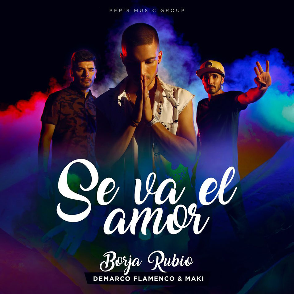 Cartula Frontal de Borja Rubio - Se Va El Amor (Featuring Demarco Flamenco & Maki) (Cd Single)