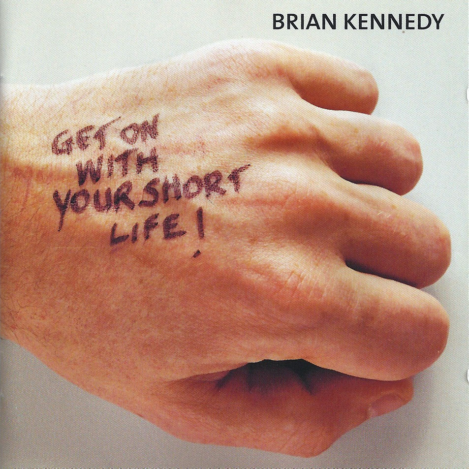 Cartula Frontal de Brian Kennedy - Get On With Your Short Life