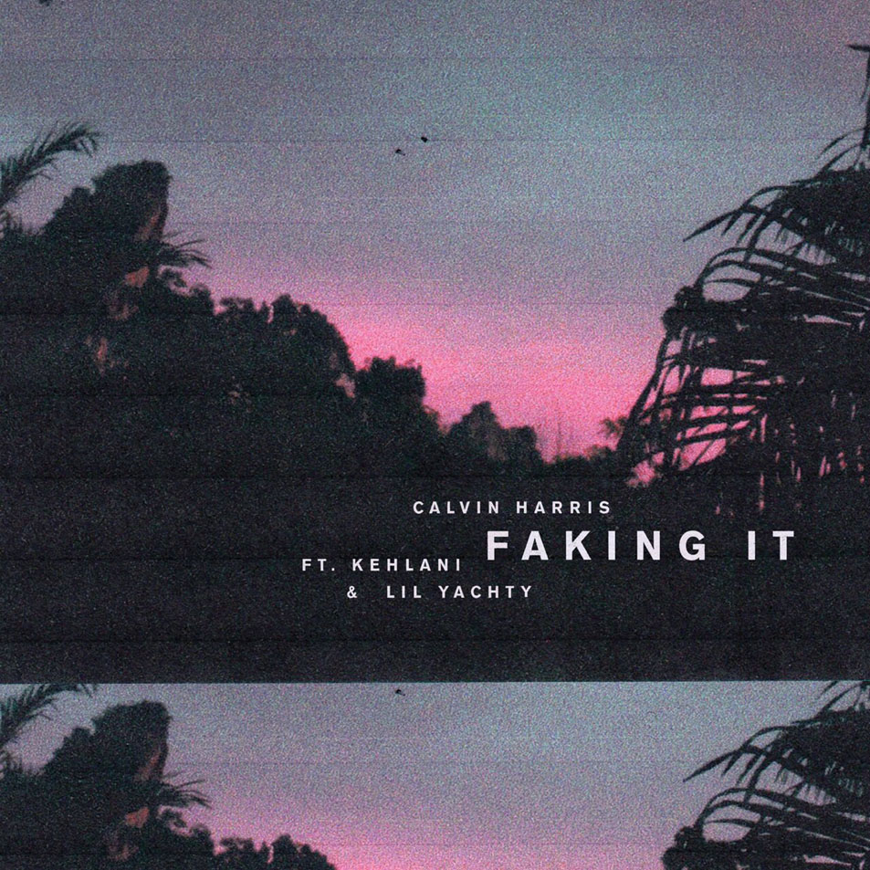 Cartula Frontal de Calvin Harris - Faking It (Featuring Kehlani & Lil Yachty) (Cd Single)