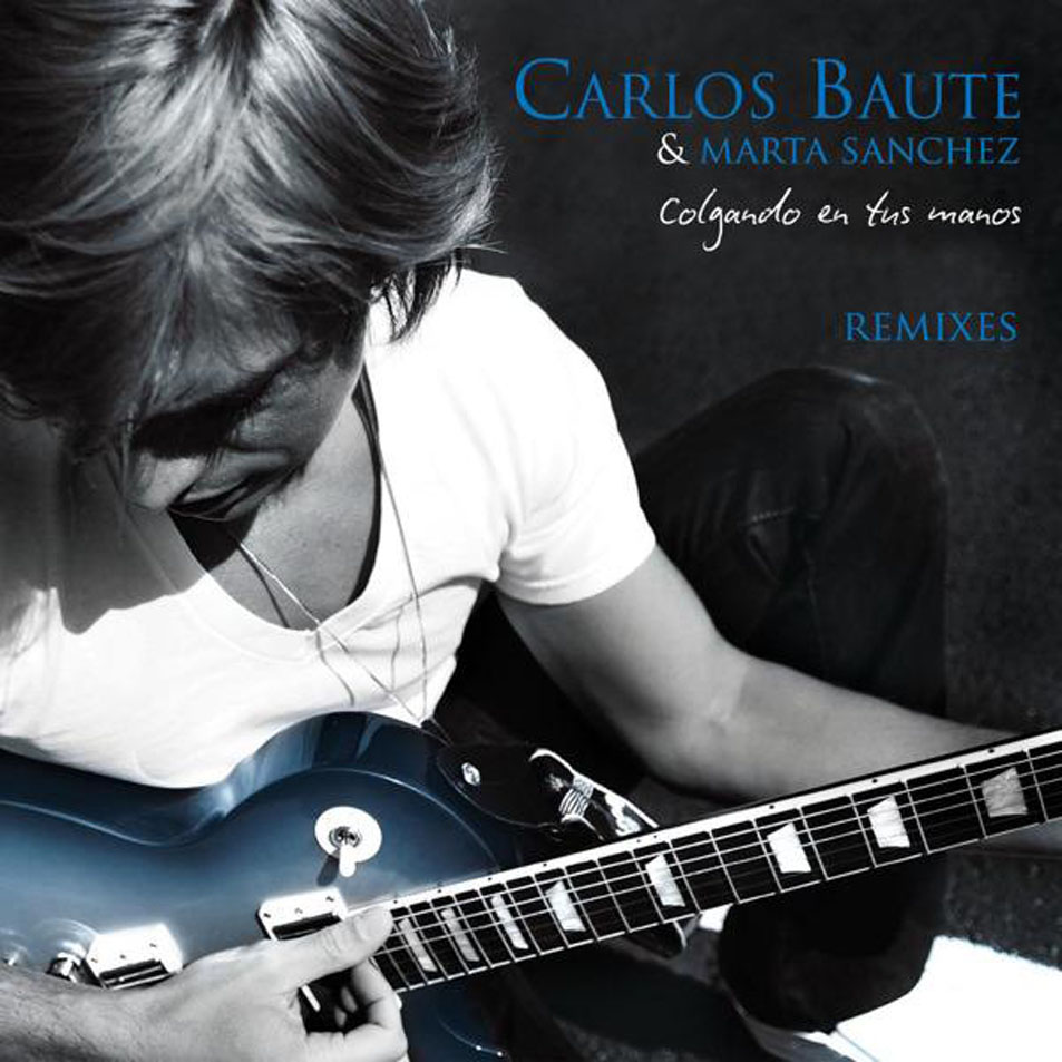 Cartula Frontal de Carlos Baute - Colgando En Tus Manos: Remixes (Featuring Marta Sanchez) (Ep)