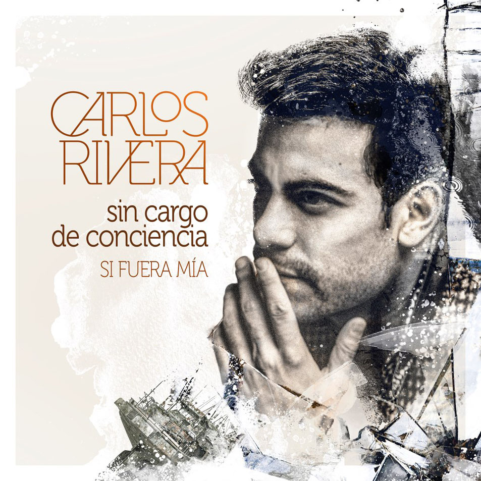 Cartula Frontal de Carlos Rivera - Sin Cargo De Conciencia (Si Fuera Mia) (Cd Single)
